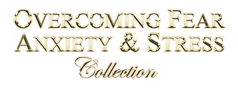 Overcoming Fear Anxiety and Stress collection in Gold on Black